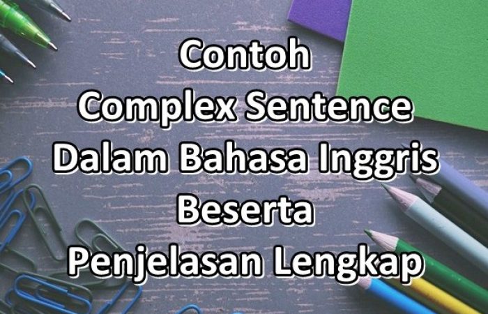 Contoh Complex Sentence Dalam Bahasa Inggris Beserta Penjelasan Lengkap