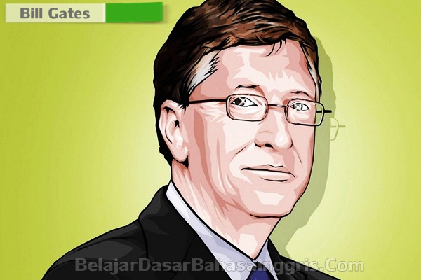 Biografi Bill Gates Dalam Bahasa Inggris Singkat Beserta Artinya