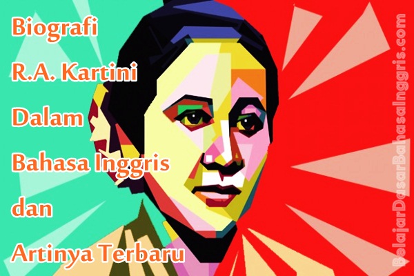 Biografi Ra Kartini Dalam Bahasa Inggris Dan Artinya Terbaru