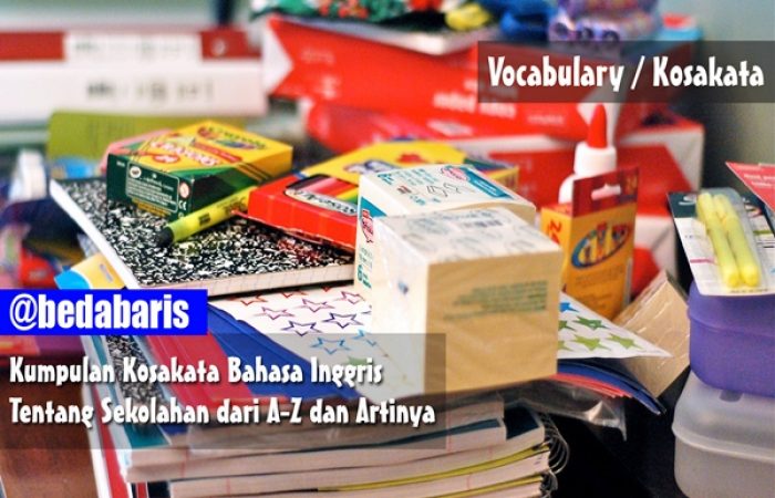 245 Kosakata Bahasa Inggris Tentang Sekolah dari A-Z dan Artinya