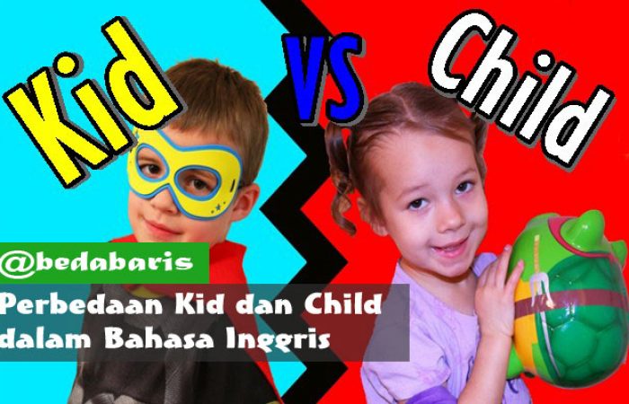Perbedaan Kid dan Child dalam Bahasa Inggris