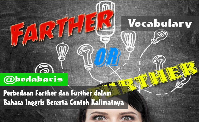 Perbedaan Farther dan Further dalam Bahasa Inggris Beserta Contoh Kalimatnya