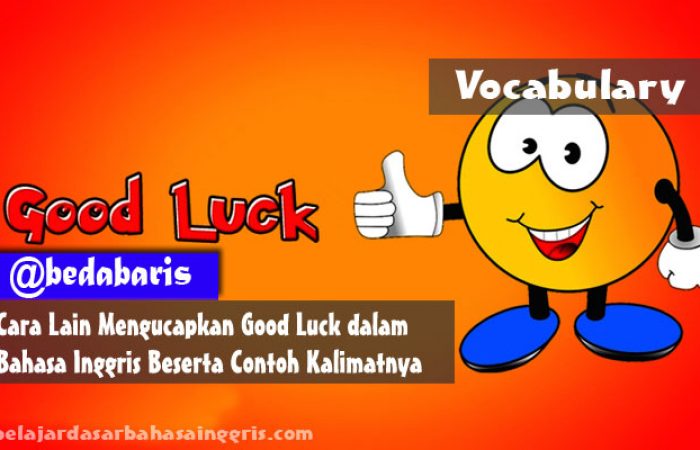 Cara-Lain-Mengucapkan-Good-Luck-dalam-Bahasa-Inggris-Beserta-Contoh-Kalimatnya