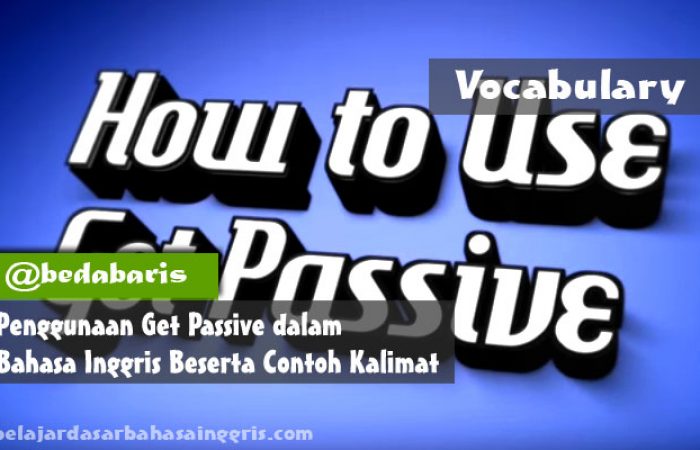 Penggunaan Get Passive dalam Bahasa Inggris Beserta Contoh Kalimat
