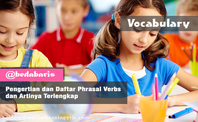 Pengertian dan Daftar Phrasal Verbs dan Artinya Terlengkap